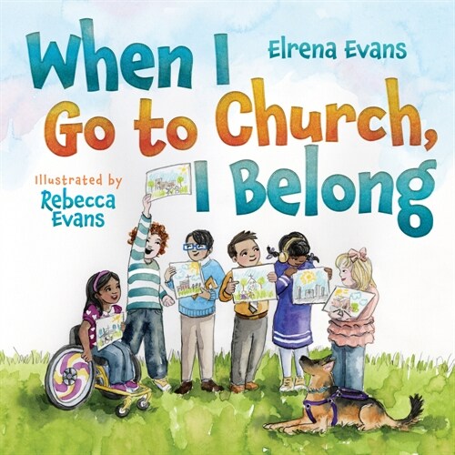 When I Go to Church, I Belong: Finding My Place in Gods Family as a Child with Special Needs (Hardcover)