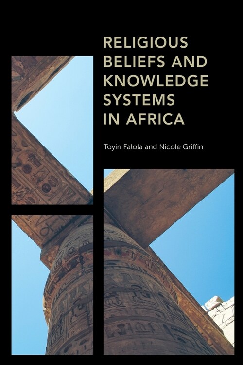 Religious Beliefs and Knowledge Systems in Africa (Paperback)