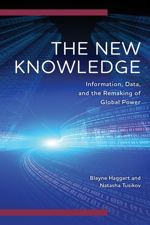 The New Knowledge: Information, Data and the Remaking of Global Power (Hardcover)