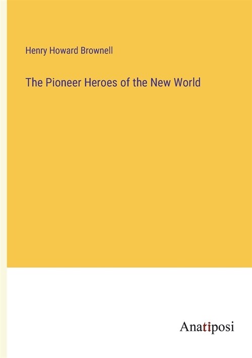 The Pioneer Heroes of the New World (Paperback)