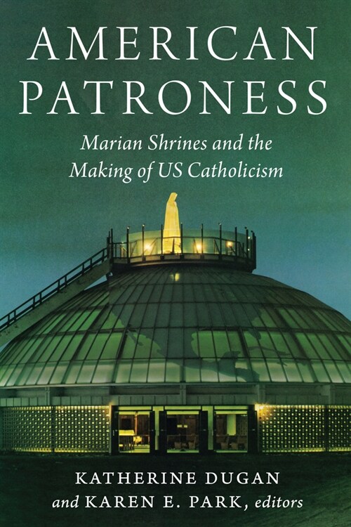 American Patroness: Marian Shrines and the Making of Us Catholicism (Paperback)