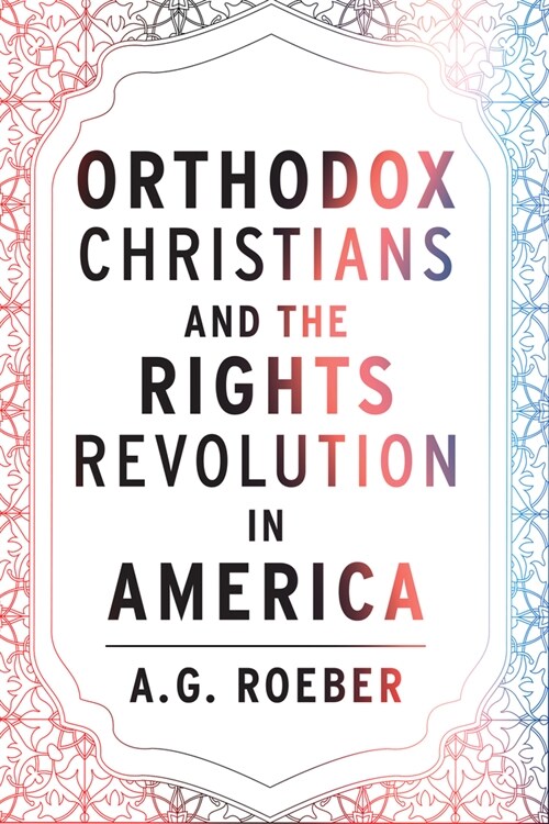 Orthodox Christians and the Rights Revolution in America (Paperback)
