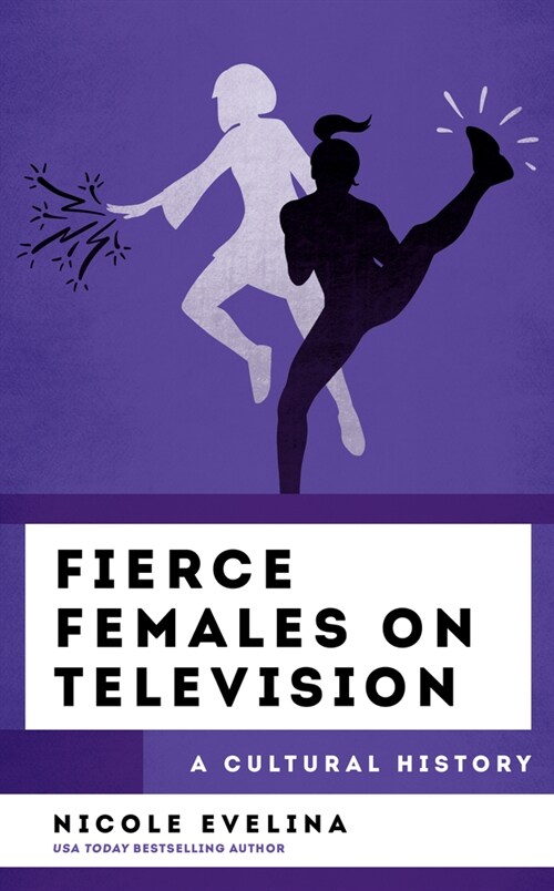 Fierce Females on Television: A Cultural History (Hardcover)