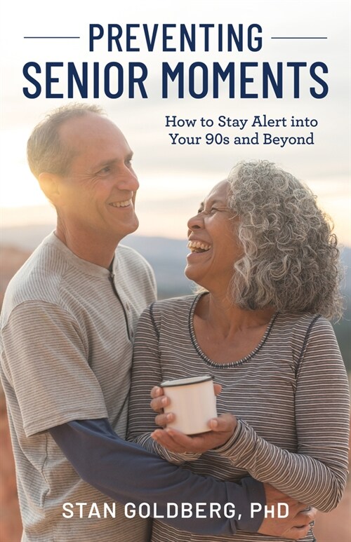 Preventing Senior Moments: How to Stay Alert Into Your 90s and Beyond (Hardcover)