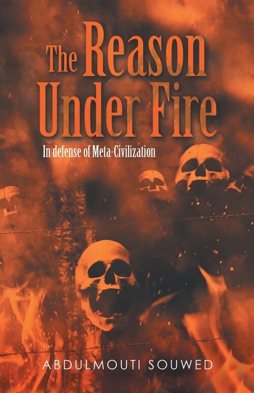 The Reason Under Fire: In Defense of Meta-Civilization (Paperback)