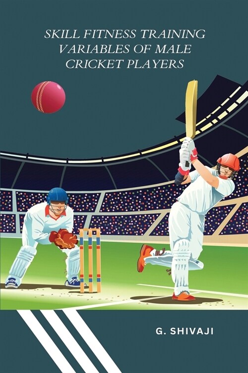 Skill fitness training variables of male cricket players (Paperback)