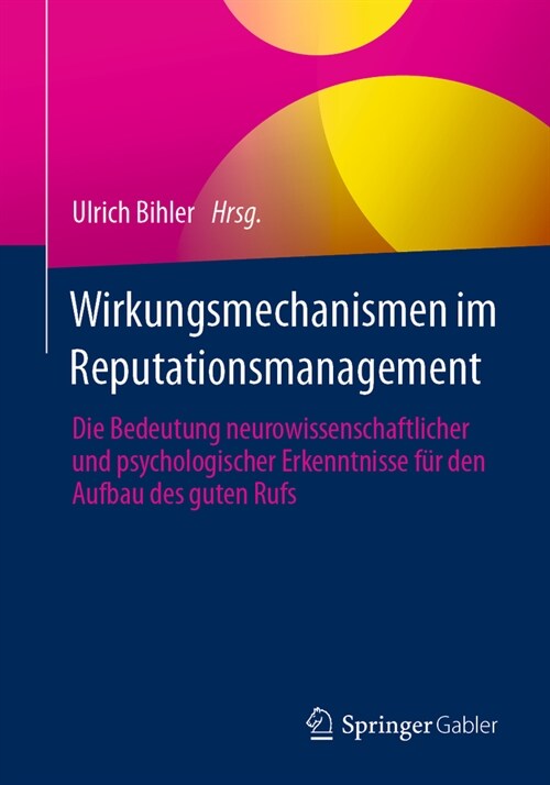 Wirkungsmechanismen Im Reputationsmanagement: Die Bedeutung Neurowissenschaftlicher Und Psychologischer Erkenntnisse F? Den Aufbau Des Guten Rufs (Paperback, 1. Aufl. 2023)