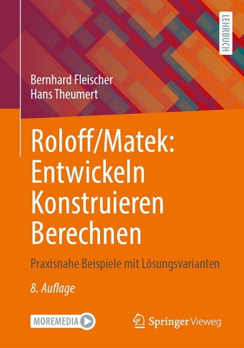 Roloff/Matek: Entwickeln Konstruieren Berechnen: Praxisnahe Beispiele Mit L?ungsvarianten (Paperback, 8, 8. Aufl. 2023)