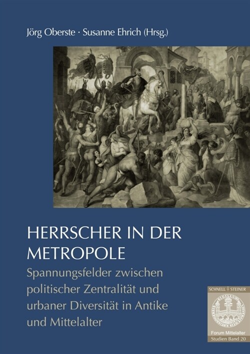 Herrscher in Der Metropole: Spannungsfelder Zwischen Politischer Zentralitat Und Urbaner Diversitat in Der Vormoderne (Paperback)