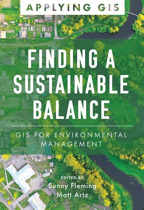 Finding a Sustainable Balance: GIS for Environmental Management (Paperback)