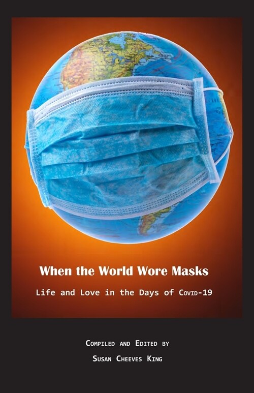 When the World Wore Masks: Life and Love in the Days of COVID-19 (Paperback)