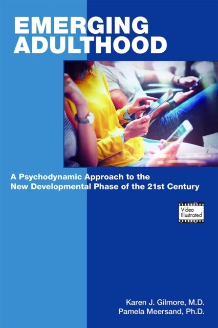 Emerging Adulthood: A Psychodynamic Approach to the New Developmental Phase of the 21st Century (Paperback)