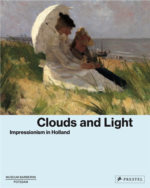 Clouds and Light: Impressionism in Holland (Hardcover)