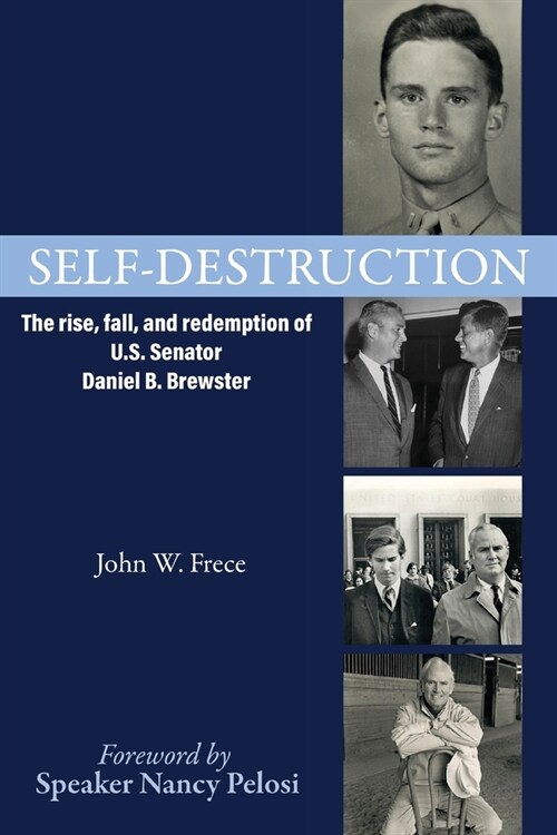 Self-Destruction: The rise, fall, and redemption of U.S. Senator Daniel B. Brewster (Paperback)