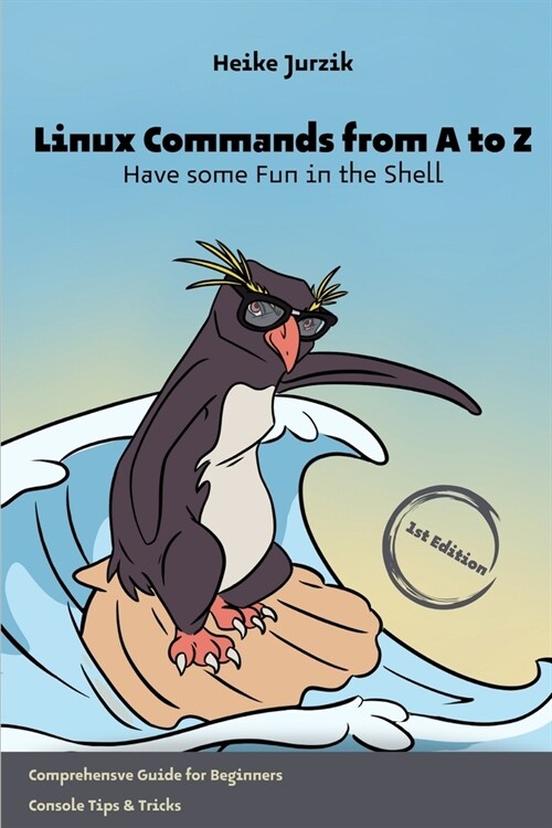 Linux Commands from A to Z: Have some Fun in the Shell (Paperback)