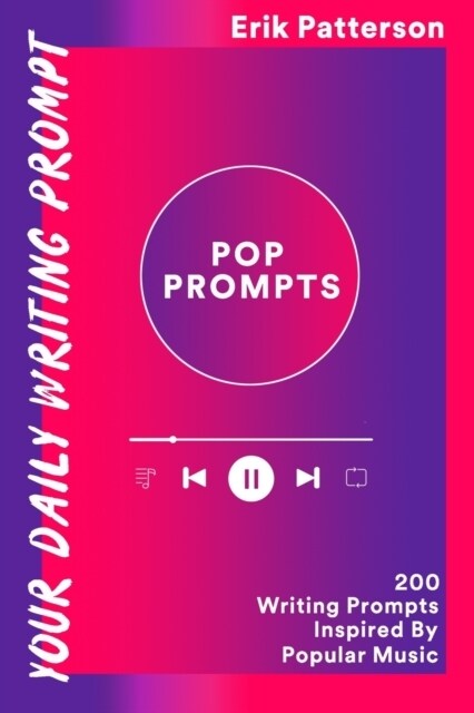 Pop Prompts: 200 Writing Prompts Inspired By Popular Music (Paperback)