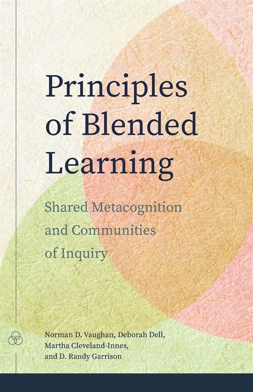 Principles of Blended Learning: Shared Metacognition and Communities of Inquiry (Paperback)