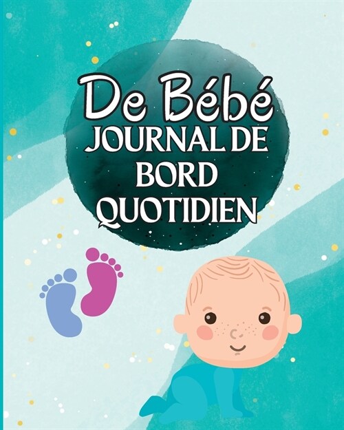 Livre de Loch dun enfant: Suivez les habitudes alimentaires de votre nouveau-n? les fournitures n?essaires, lheure du coucher, les couches et (Paperback)