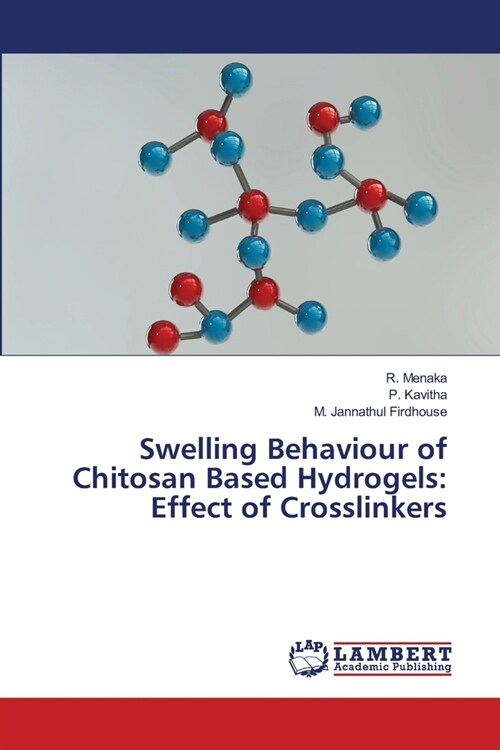 Swelling Behaviour of Chitosan Based Hydrogels: Effect of Crosslinkers (Paperback)