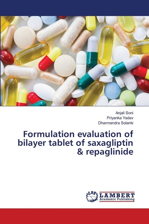 Formulation evaluation of bilayer tablet of saxagliptin & repaglinide (Paperback)