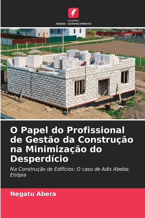 O Papel do Profissional de Gest? da Constru豫o na Minimiza豫o do Desperd?io (Paperback)