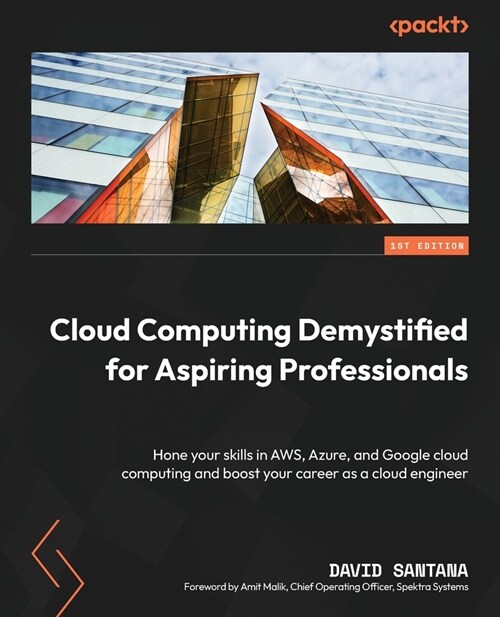 Cloud Computing Demystified for Aspiring Professionals: Hone your skills in AWS, Azure, and Google cloud computing and boost your career as a cloud en (Paperback)