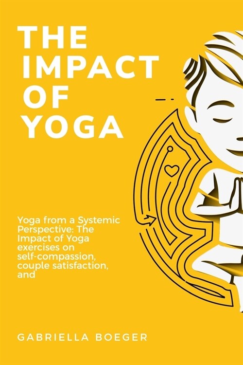 Yoga from a Systemic Perspective: The Impact of Yoga (Paperback)