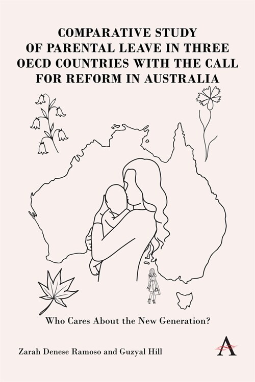 Balancing Work and New Parenthood : A Comparative Analysis of Parental Leave in Australia, Canada, Germany and Sweden (Paperback)