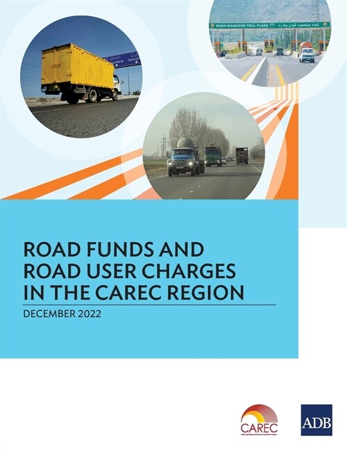 Road Funds and Road User Charges in the CAREC Region (Paperback)