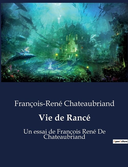 Vie de Ranc? Un essai de Fran?is Ren?De Chateaubriand (Paperback)