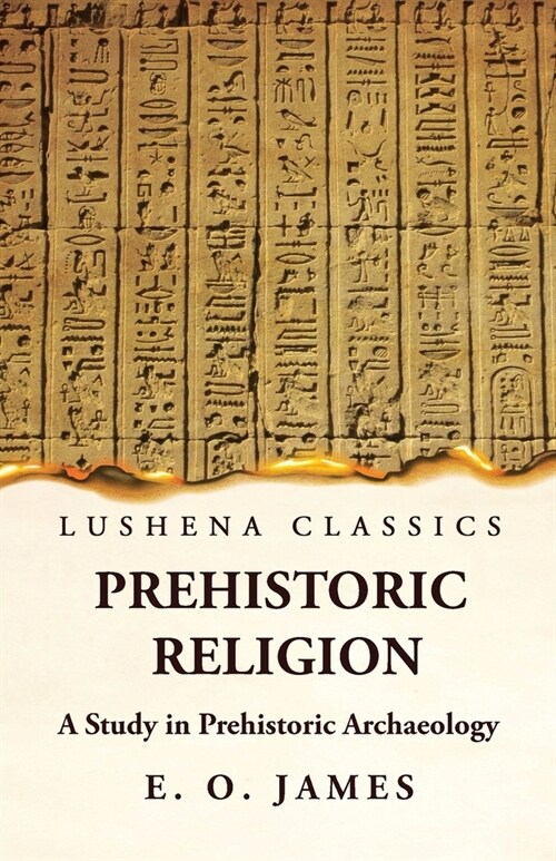 Prehistoric Religion A Study in Prehistoric Archaeology (Paperback)