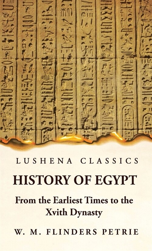 History of Egypt From the Earliest Times to the Xvith Dynasty (Hardcover)