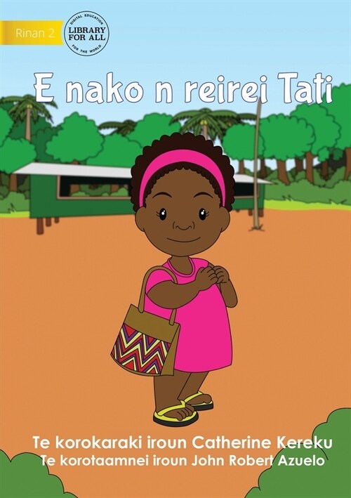 Tati Goes to School - E nako n reirei Tati (Te Kiribati) (Paperback)