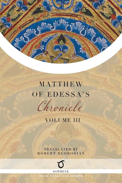 Matthew of Edessas Chronicle: Volume 3 (Paperback)