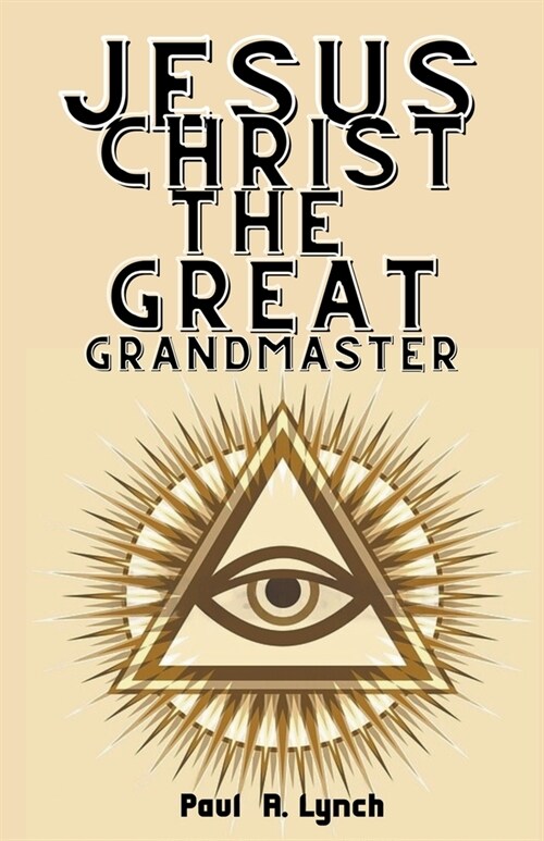 Jesus Christ the Great Grand Master (Paperback)