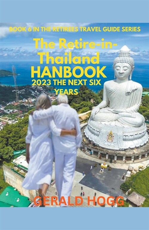 The Retire in Thailand Handbook 2023...The Next Six Years (Paperback)