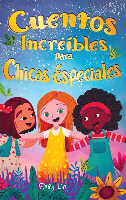 Cuentos Incre?les Para Chicas Especiales: Una colecci? de valiosas lecciones sobre la bondad, la confianza y el trabajo en equipo (Hardcover)