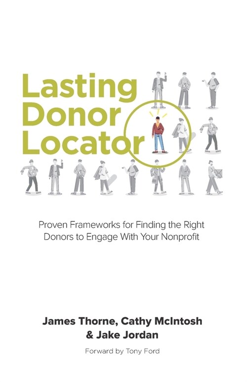 Lasting Donor Locator: Proven Frameworks for Finding the Right Donors to Engage With Your Nonprofit (Paperback)