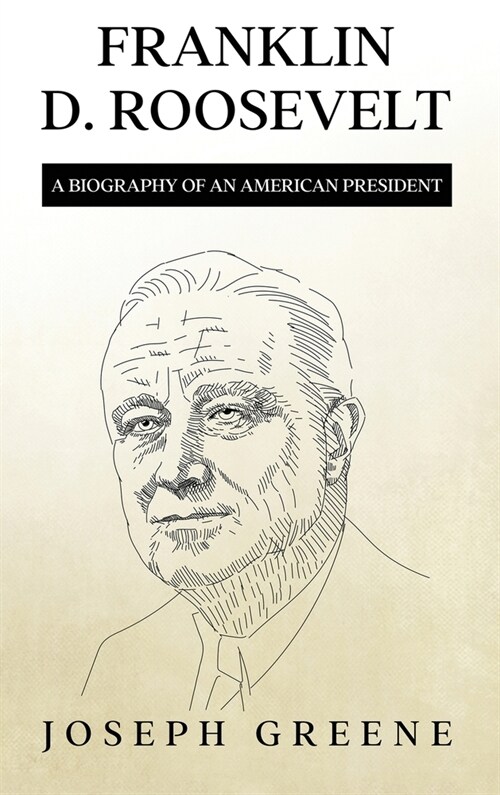 Franklin D. Roosevelt: A Biography of an American President (Hardcover)