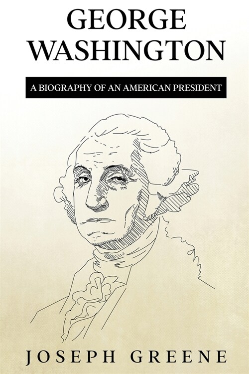 George Washington: A Biography of an American President (Paperback)