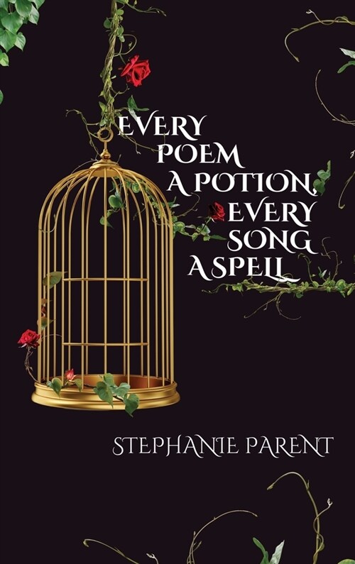 Every Poem a Potion, Every Song a Spell (Hardcover)