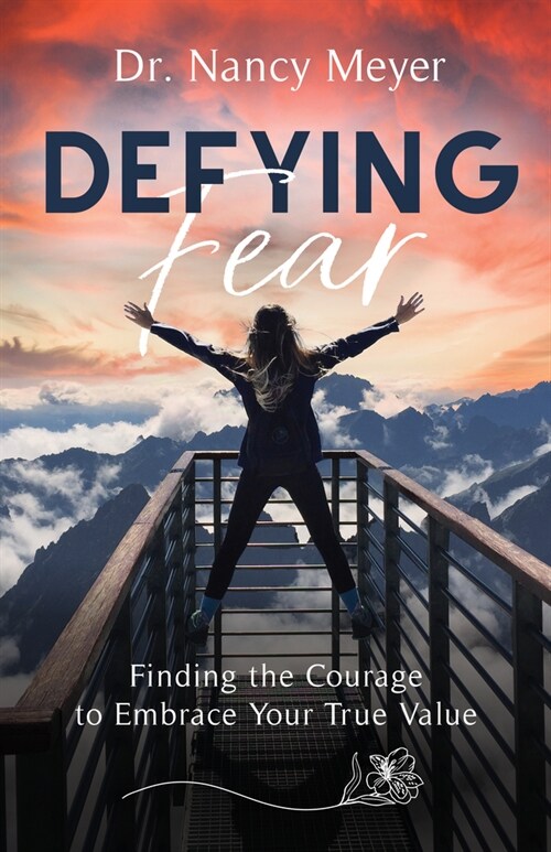 Defying Fear: Finding the Courage to Embrace Your True Value (Paperback)