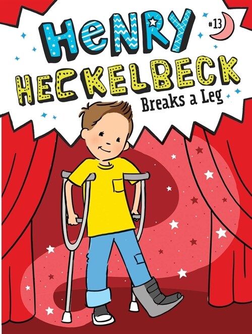 Henry Heckelbeck Breaks a Leg (Paperback)