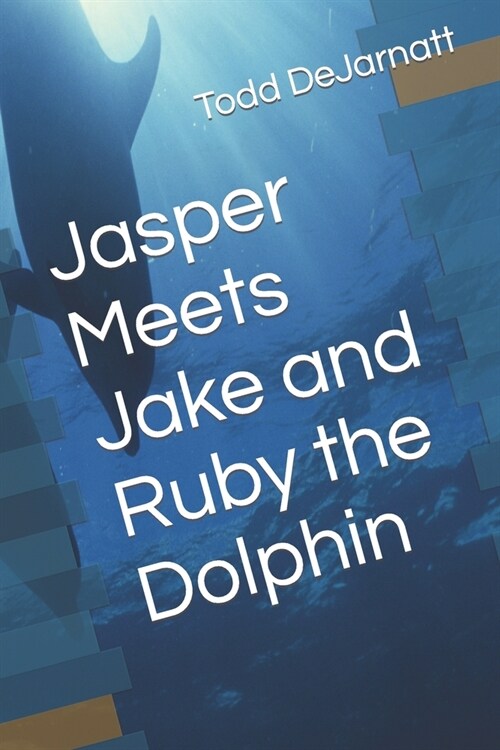 Jasper Meets Jake and Ruby the Dolphin (Paperback)