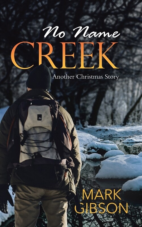 No Name Creek: Another Christmas Story (Hardcover)