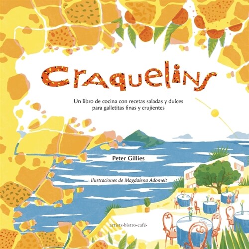 Craquelins: Un libro de cocina con recetas saladas y dulces para galletitas finas y crujientes (Paperback)