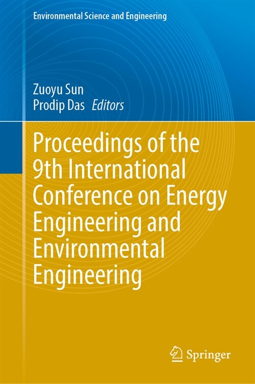 Proceedings of the 9th International Conference on Energy Engineering and Environmental Engineering (Hardcover, 2023)