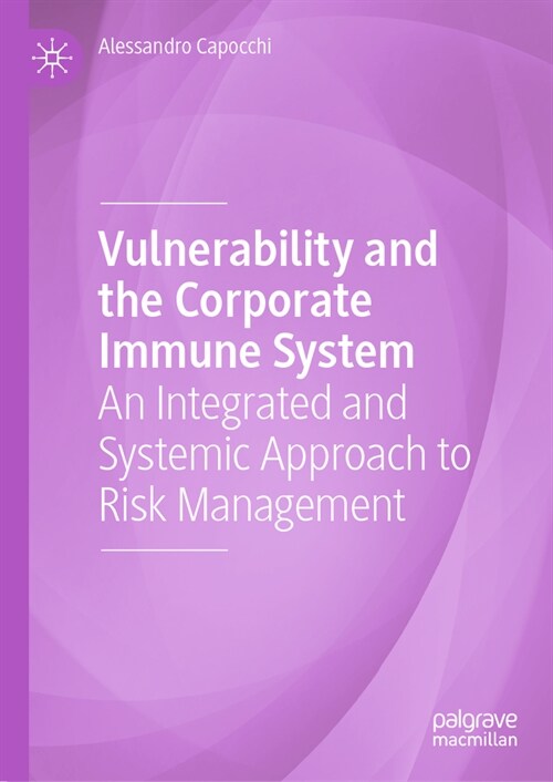 Vulnerability and the Corporate Immune System: An Integrated and Systemic Approach to Risk Management (Hardcover, 2023)