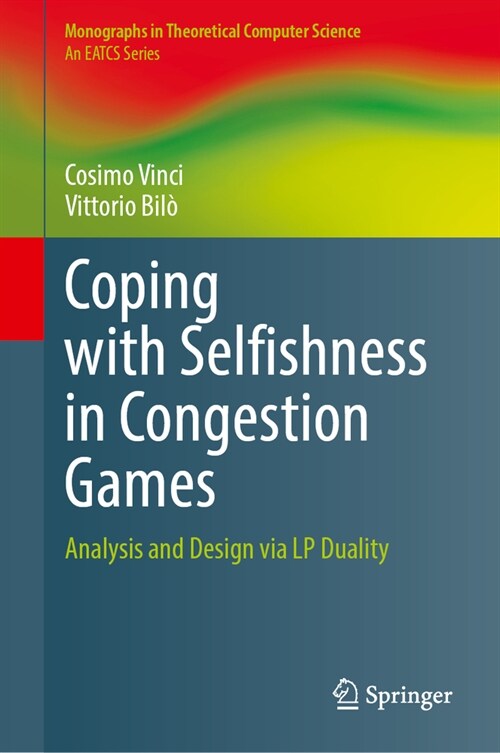 Coping with Selfishness in Congestion Games: Analysis and Design Via LP Duality (Hardcover, 2023)