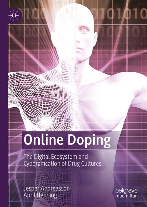 Online Doping: The Digital Ecosystem and Cyborgification of Drug Cultures (Hardcover, 2023)